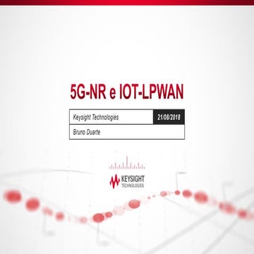 Webinar Keysight: Soluções de Teste para Tecnologias Emergentes 5G-NR e IoT-L...