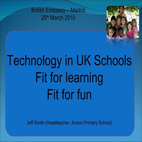 Technology in UK Schools. Fit for learning. Fit for fun