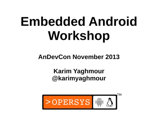 Embedded Android Workshop at AnDevCon VI