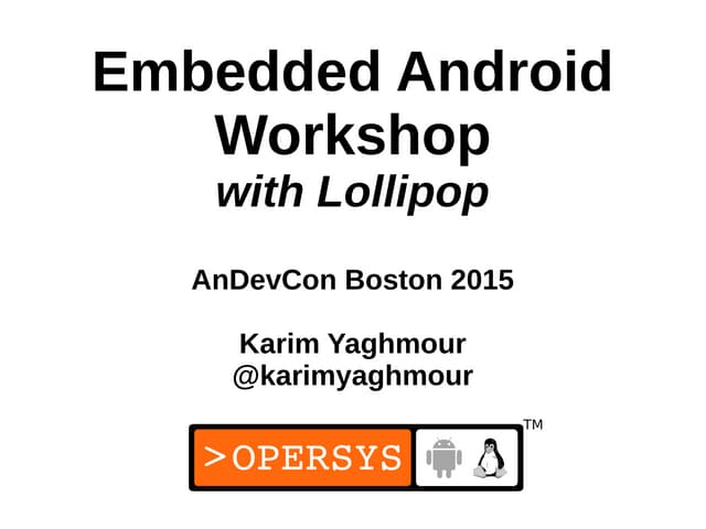 Embedded Android Workshop with Lollipop
