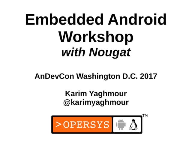 Embedded Android Workshop with Nougat