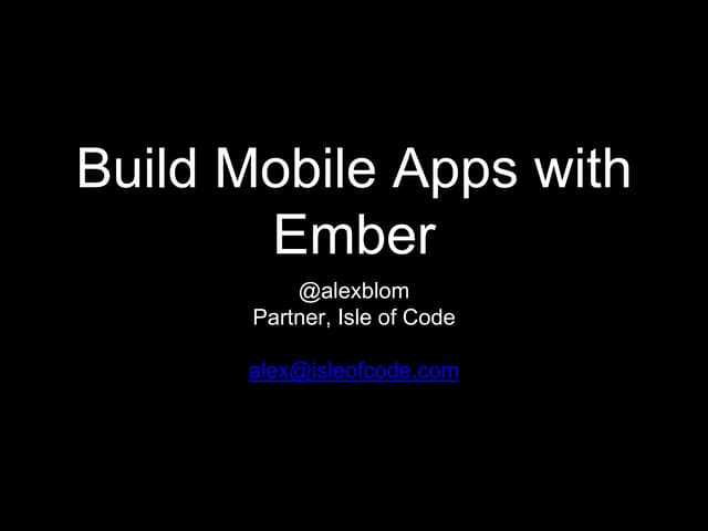 Ember Conf 2016: Building Mobile Apps with Ember