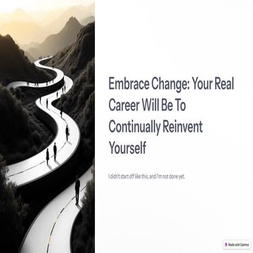 Embrace Change: Your Real Career Will Be To Continually Reinvent Yourself