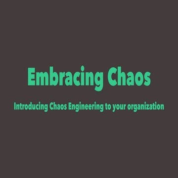 Embrace Chaos - Introducing Chaos Engineering to your Organization
