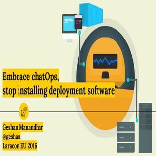 Embrace chatops, stop installing de...
