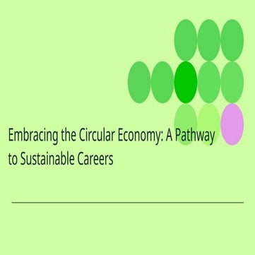Embracing the Circular Economy: A Pathway to Sustainable Careers | PPTX