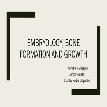 Bone formation and growth, embryology and growth