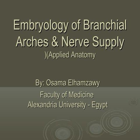 Embryology of branchial arches applied anatomy by osama elhamzawy