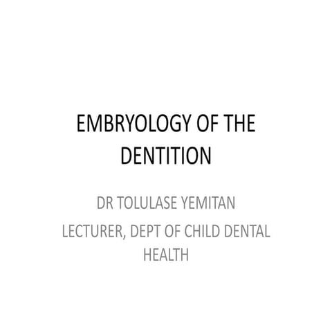 EMBRYOLOGY OF THE DENTITION.pptx