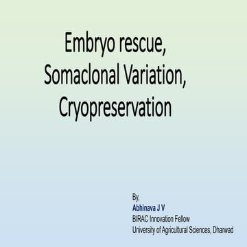 Embryo rescue, Somaclonal Variation, Cryopreservation