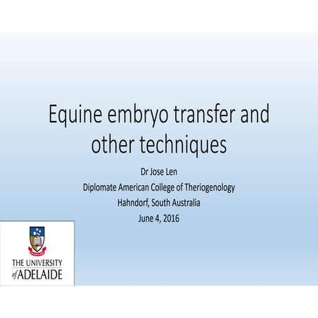 Equine embryo transfer and other techniques Dr Jose Len