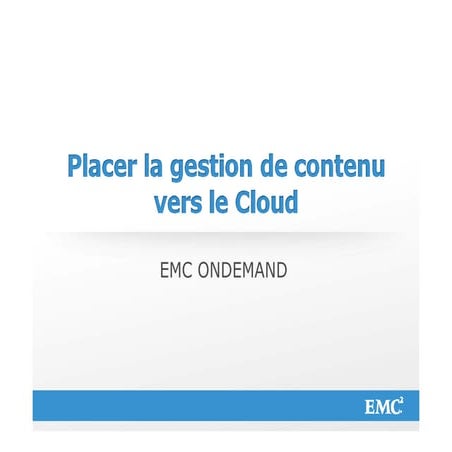 Placer la gestion de contenu vers le Cloud - EMC