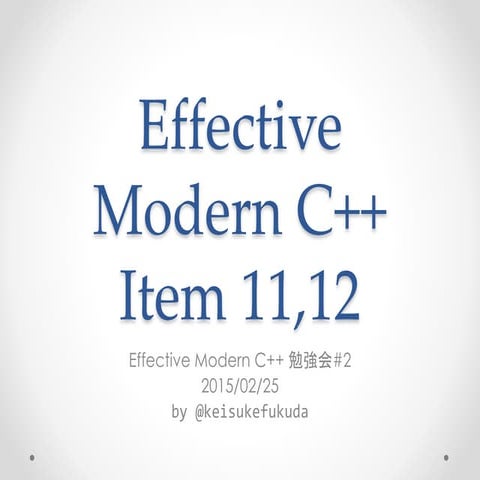 Effective Modern C++勉強会#2 Item 11(,12)