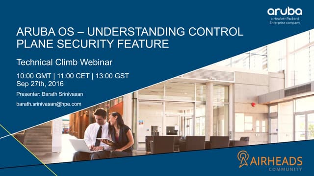 EMEA Airheads-  ArubaOS - Understanding Control-Plane-Security