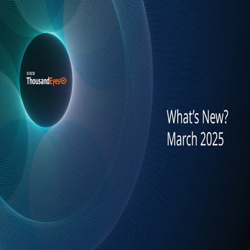 What's New? ThousandEyes Product Features and Highlights for February 2025