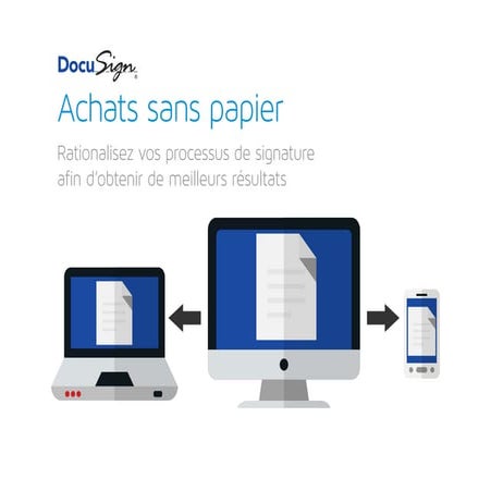 Achats sans papier : Rationalisez vos processus de signature afin d’obtenir d...