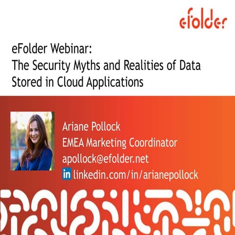 (EMEA) eFolder Webinar —Security Myths and Realities of Data Stored in Cloud ...