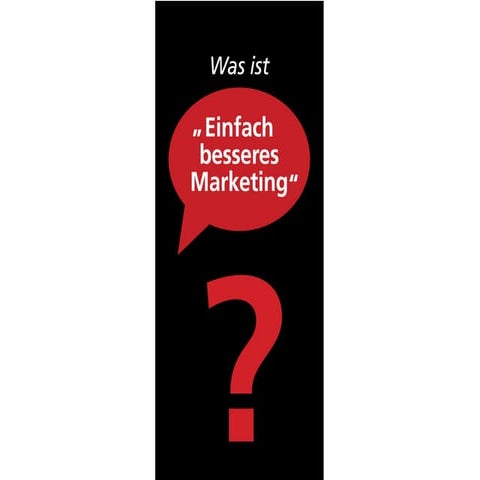 Was ist "einfach besseres Marketing?"
