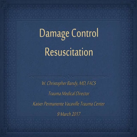 Emerg 3.9.17  damage control resus  bandy presntn revisd 3.7
