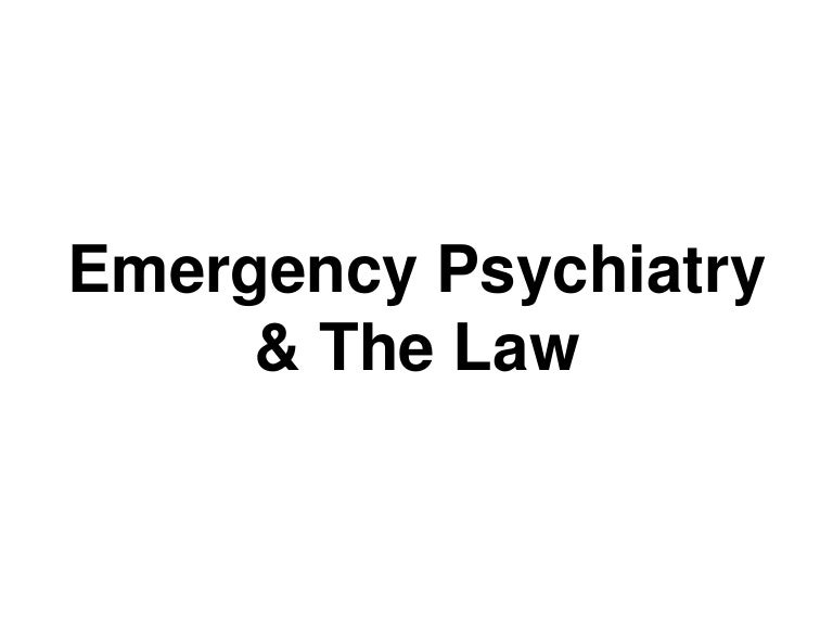 Emergency medicine, psychiatry and the law