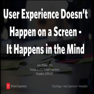 User experience doesn't happen on a...
