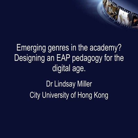 CERLIS 2011 Emerging genres in the academy? Designing an EAP pedagogy for the...