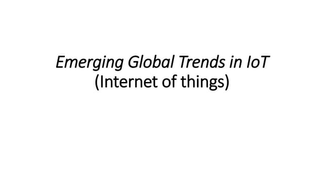 Emerging Global Trends in Internet of Things.pptx