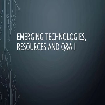 Emerging technologies, Resources and Q&A