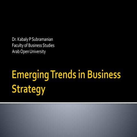 Emerging Trends in Business Strategy Dr.Kabaly P Subramanian - Part-1