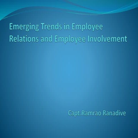 Emerging trends in employee relations and employee involvement