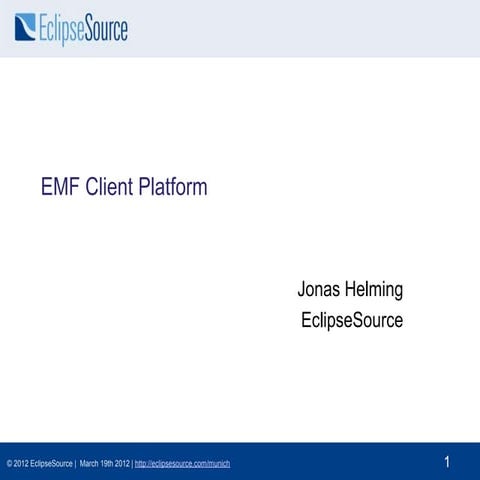 EMF Client Platform @ Modeling Symposium EclipseCon North America 2012