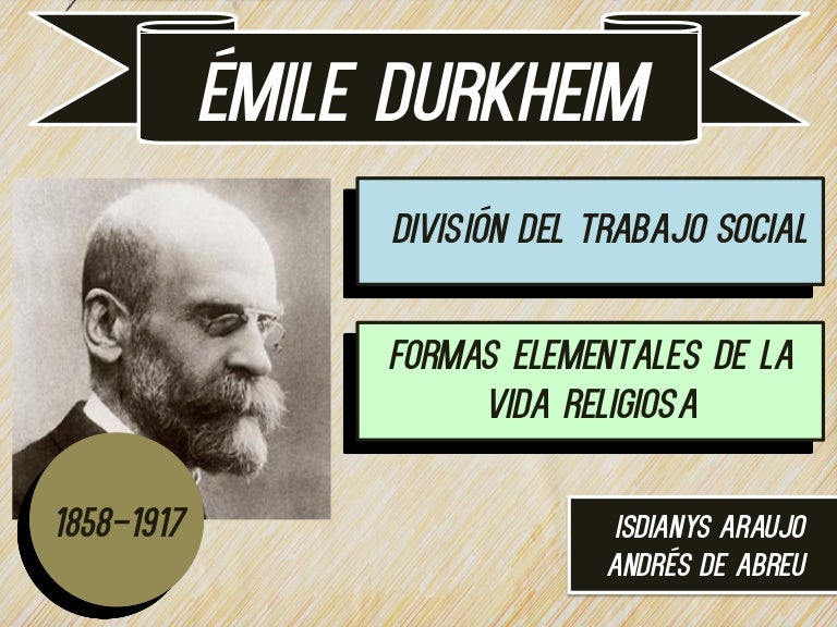 Emile durkheim División del Trabajo Social y Formas Elementales de Emile durkheim División del Trabajo Social y Formas Elementales de