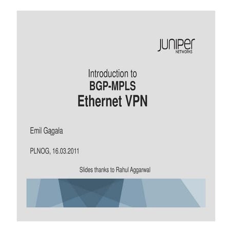 PLNOG 6: Emil Gągała - Introduction to BGP-MPLS. Ethernet VPN 