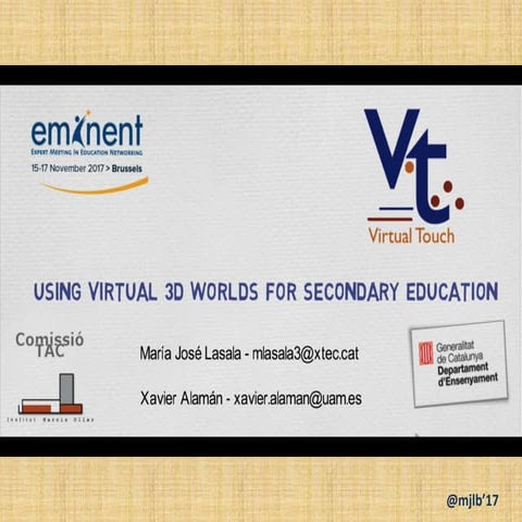 Presentación "VirtualTouch": Using virtual 3D worlds for secundary education.