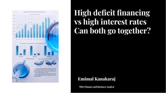 High deficit financing vs high interest rates can both together?