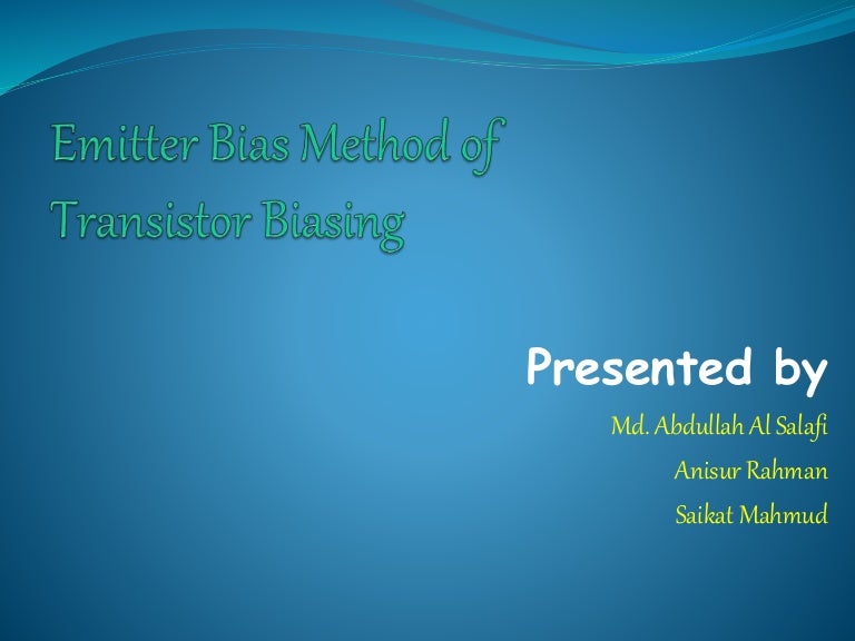Emitter bias method of transistor biasing