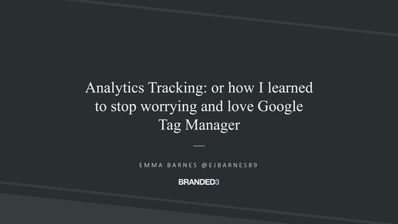 SearchLeeds 2018 - Emma Barnes - Branded3 - Analytics Tracking: or how I lear...