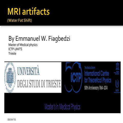 Emmanuel w. fiagbedzi presentation on MRI ARTIFACTS(WATER FAT SHIFT)