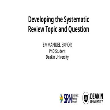 Developing Topic and Research Question for Systematic Reviews - Emmanuel Ekpor