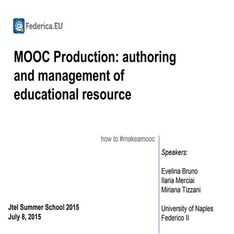 EMMA Summer School - E. Bruno, I. Merciai, M. Tizzani - MOOC Production autho...