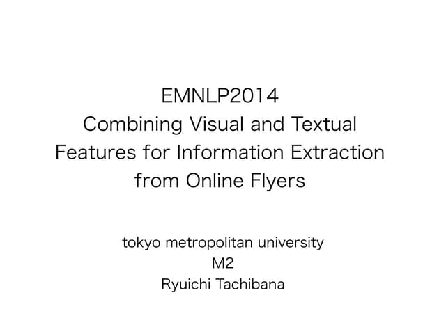 EMNLP2014:Combining Visual and Textual Features for Information Extraction fr...