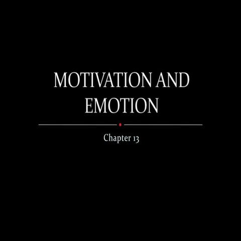 Motivation and Emotion. Chapter 13