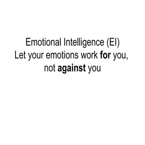 Emotional intelligence (ei)