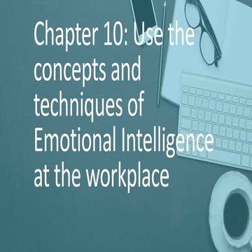 Use the concepts and techniques of Emotional Intelligence at the workplace