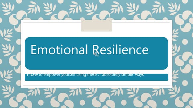 Emotional Resilience: How to empower Yourself using these 7 absolutely simple...