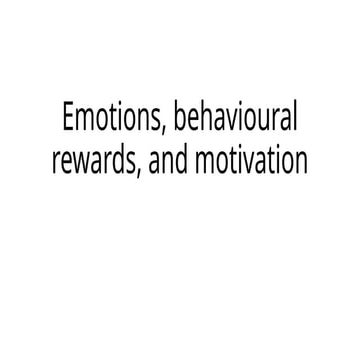 Emotions, behavioural rewards, and motivation.pptx