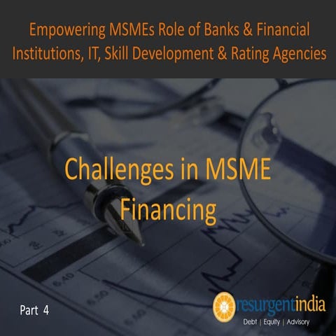 Empowering MSMEs - Challenges in MSME Financing - Part - 4