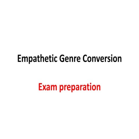Empathetic genre conversion exam prep