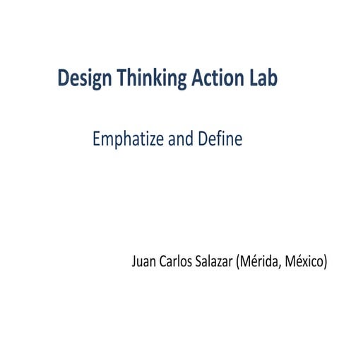 Emphatize define juancarlossalazar Design Thinking Action Lab