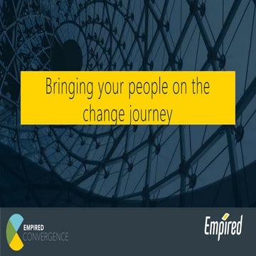 Empired Convergence 2017 - Bringing your People on the Change Journey